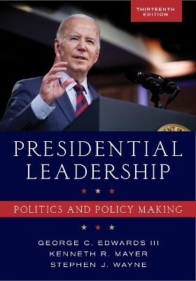 Presidential Leadership: Politics and Policy Making Thirteenth Edition