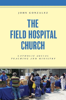 Field Hospital Church: Catholic Social Teaching and Ministry