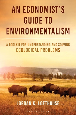 Economist's Guide to Environmentalism: A Toolkit for Understanding and Solving Ecological Problems