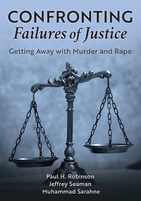 Confronting Failures of Justice: Getting Away with Murder and Rape