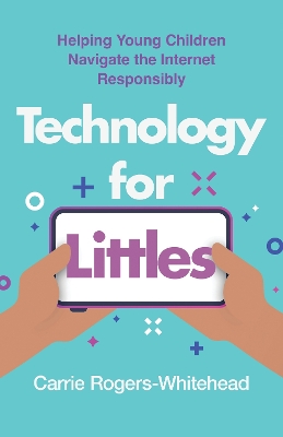 Technology for Littles: Helping Young Children Navigate the Internet Responsibly