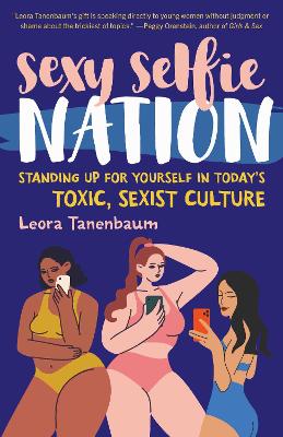 Sexy Selfie Nation: Standing Up for Yourself in Today's Toxic, Sexist Culture