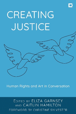Creating Justice: Human Rights and Art in Conversation