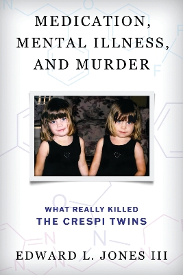 Medication, Mental Illness, and Murder: What Really Killed the Crespi Twins