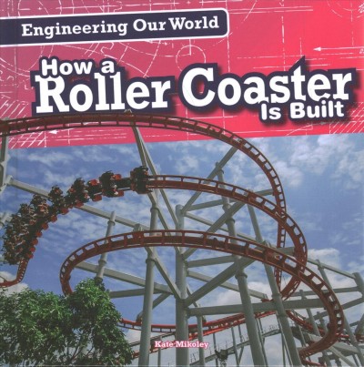 How a Roller Coaster Is Built