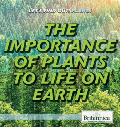 Importance of Plants to Life on Earth
