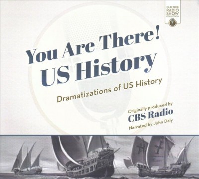 You Are There! Us History: Dramatizations of Us History Library Edition