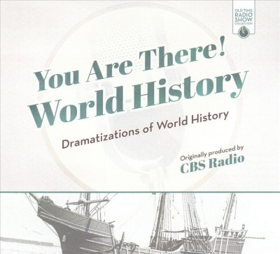 You Are There! World History: Dramatizations of World History Library Edition
