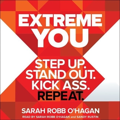 Extreme You Lib/E: Step Up. Stand Out. Kick Ass. Repeat. Unabridged edition