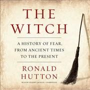 Witch: A History of Fear, from Ancient Times to the Present Unabridged edition