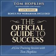 Official Guide to Success: A Live Training Session with Tom Hopkins