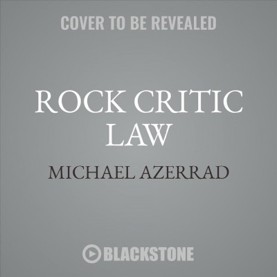 Rock Critic Law: 101 Unbreakable Rules for Writing Badly about Music
