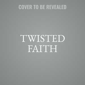 Twisted Faith Unabridged edition