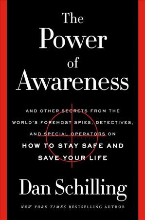 Power of Awareness: And Other Secrets from the World's Foremost Spies, Detectives, and Special  Operators on How to Stay Safe and Save Your Life