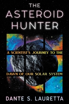 The Asteroid Hunter: A Scientists Journey to the Dawn of our Solar System