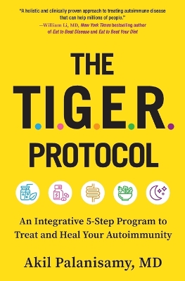 Tiger Protocol: An Integrative, 5-Step Program to Treat and Heal Your Autoimmunity