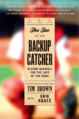 Tao of the Backup Catcher: Playing Baseball for the Love of the Game