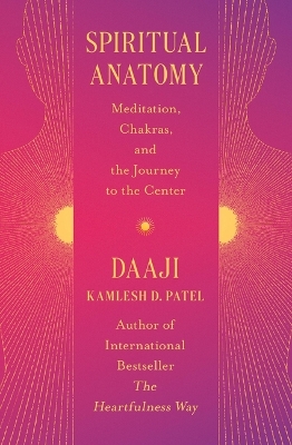 Spiritual Anatomy: Meditation, Chakras, and the Journey to the Center