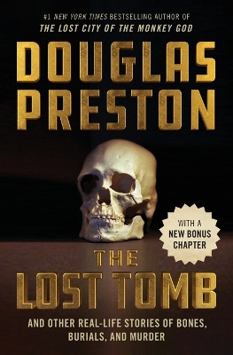 Lost Tomb: And Other Real-Life Stories of Bones, Burials, and Murder