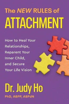 New Rules of Attachment: How to Heal Your Relationships, Reparent Your Inner Child, and Secure Your  Life Vision