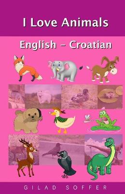 I Love Animals English - Croatian