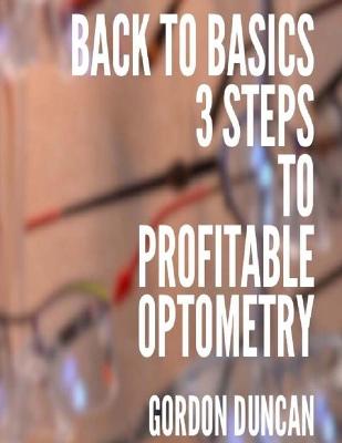 Back to Basics: 3 Steps to Profitable Optometry