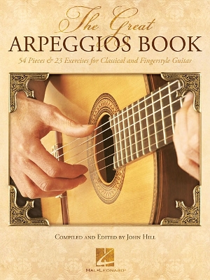 Great Arpeggios Book: 54 Pieces and 23 Exercises for Classical and Fingerstyle Guitar