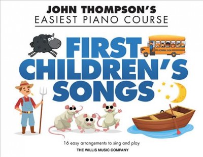First Children's Songs John Thompson's Easiest Piano Course