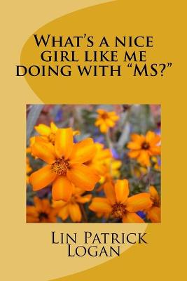 What's a nice girl like me doing with MS?