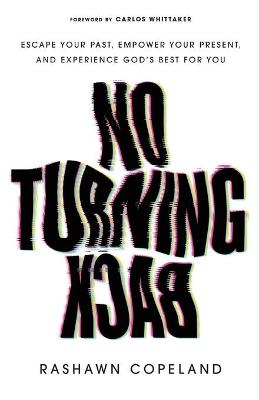 No Turning Back: Escape Your Past, Empower Your Present, and Experience God's Best for You