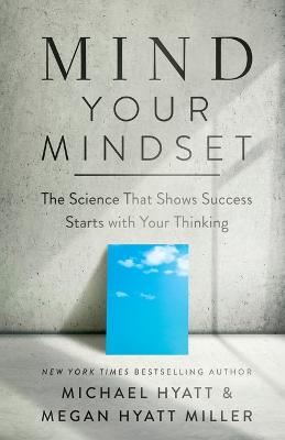 Mind Your Mindset  The Science That Shows Success Starts with Your Thinking
