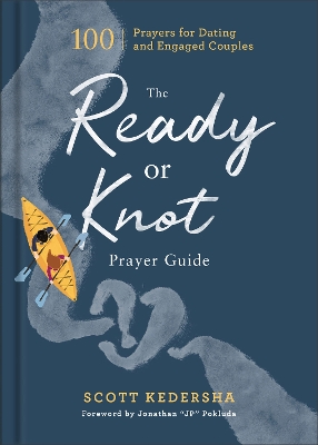 Ready or Knot Prayer Guide  100 Prayers for Dating and Engaged Couples