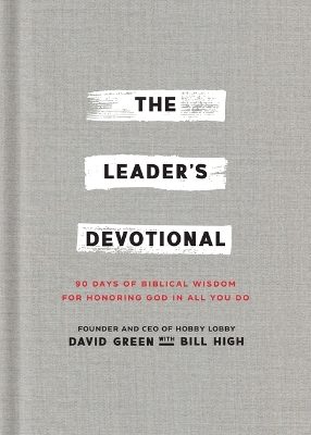 Leader's Devotional: 90 Days of Biblical Wisdom for Honoring God in All You Do