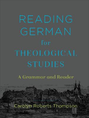 Reading German for Theological Studies  A Grammar and Reader