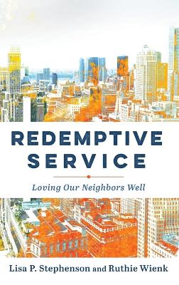 Redemptive Service: Loving Our Neighbors Well