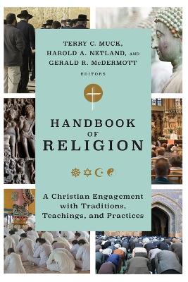 Handbook of Religion  A Christian Engagement with Traditions, Teachings,  and Practices
