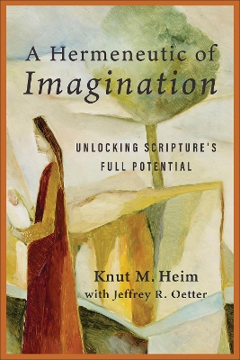 Hermeneutic of Imagination: Unlocking Scripture's Full Potential