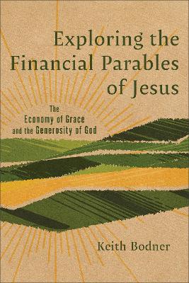 Exploring the Financial Parables of Jesus: The Economy of Grace and the Generosity of God