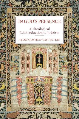 In God's Presence: A Theological Reintroduction to Judaism