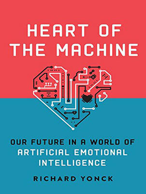 Heart of the Machine: Our Future in a World of Artificial Emotional Intelligence Unabridged edition