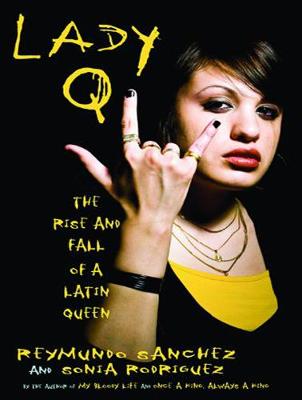 Lady Q: The Rise and Fall of a Latin Queen Unabridged edition