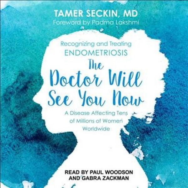 Doctor Will See You Now: Recognizing and Treating Endometriosis Unabridged edition
