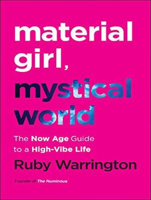 Material Girl, Mystical World: The Now Age Guide to a High-Vibe Life Unabridged edition