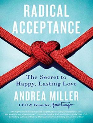 Radical Acceptance: The Secret to Happy, Lasting Love Unabridged edition