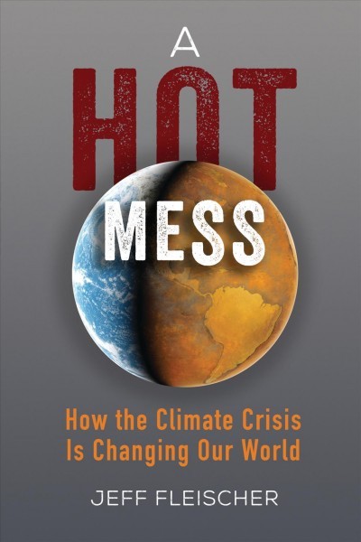 Hot Mess: How the Climate Crisis Is Changing Our World