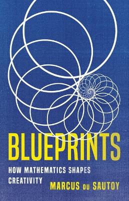 Blueprints: How Mathematics Shapes Creativity