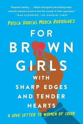 For Brown Girls with Sharp Edges and Tender Hearts: A Love Letter to Women of Color