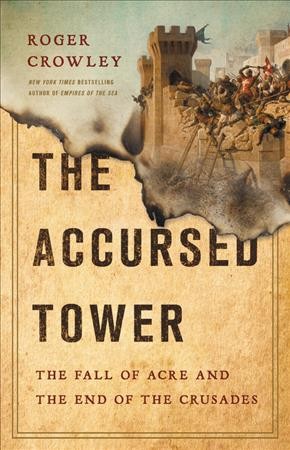 Accursed Tower: The Fall of Acre and the End of the Crusades