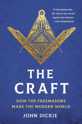 Craft: How the Freemasons Made the Modern World