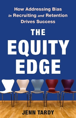 The Equity Edge: How Addressing Bias in Recruiting and Retention Drives Success